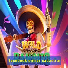 facebook entrar cadastrar